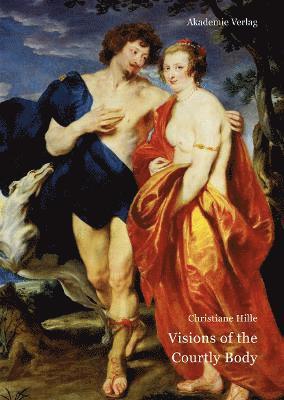 Visions of the Courtly Body 1