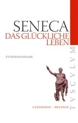 Seneca, Rainer Nickel - Das Glückliche Leben / de Vita Beata: Lateinisch - Deutsch, Häftad