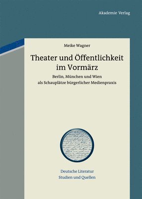 Meike Wagner - Theater und Öffentlichkeit im Vormärz, Inbunden