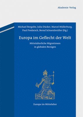 Michael Borgolte, Julia Dücker, Marcel Müllerburg, Paul Predatsch, Bernd Schneidmüller - Europa im Geflecht der Welt, Inbunden