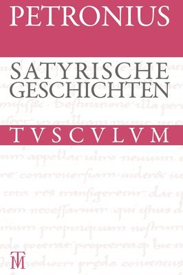 Petron, Niklas Holzberg - Satyrische Geschichten / Satyrica: Lateinisch - Deutsch, Inbunden
