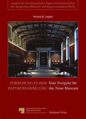 Verena M. Lepper - Forschung in Der Papyrussammlung: Eine Festgabe Für Das Neue Museum, Inbunden
