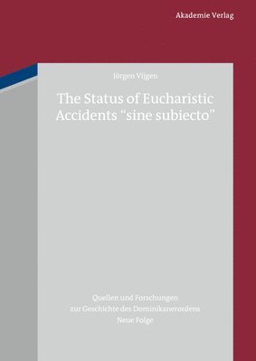 bokomslag The Status of Eucharistic Accidents &quot;sine subiecto&quot;