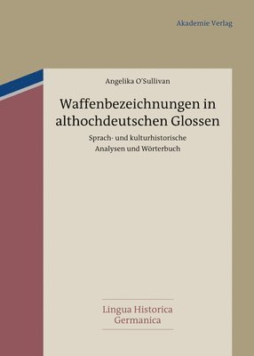 Angelika O'Sullivan - Waffenbezeichnungen in althochdeutschen Glossen, Inbunden