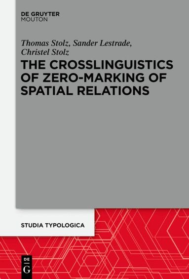 Thomas Stolz, Sander Lestrade, Christel Stolz - Crosslinguistics of Zero-Marking of Spatial Relations, Inbunden