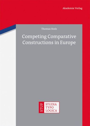 Thomas Stolz - Competing Comparative Constructions in Europe, Inbunden