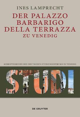 Ines Lamprecht - Der Palazzo Barbarigo Della Terrazza Zu Venedig, Inbunden. Tillgänglighet: Tillfälligt slut