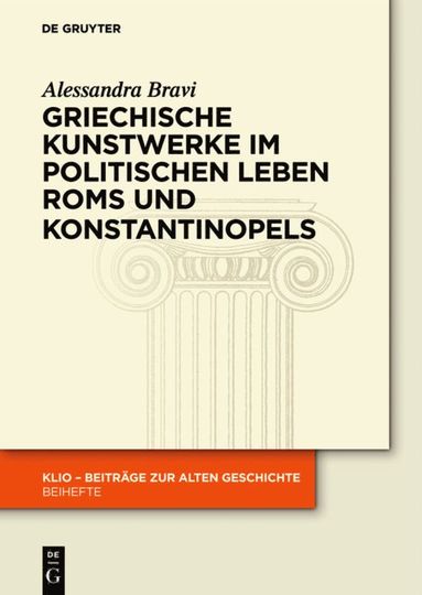 bokomslag Griechische Kunstwerke im politischen Leben Roms und Konstantinopels