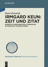 Beate Kennedy - Irmgard Keun – Zeit und Zitat, Inbunden