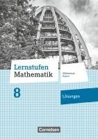 bokomslag Lernstufen Mathematik 8. Jahrgangsstufe - Mittelschule Bayern 2017 - Lösungen zum Schülerbuch