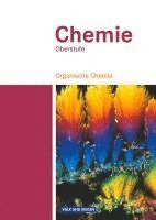 Karin Arnold, Volkmar Dietrich, Andreas Eberle, Anja Grimmer, Uwe Lüttgens, Ralf Malz, Steffen Schäfer - Chemie Oberstufe. Organische Chemie. Schülerbuch. Östliche Bundesländer und Berlin, Inbunden