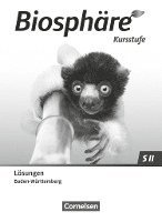 Biosphäre Sekundarstufe II - 2.0 - Baden-Württemberg Kursstufe - Lösungen zum Schulbuch 1