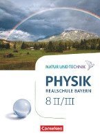 Viola Bauer, Nico Hirschbolz, Christian Hörter, Sven Ungelenk - Natur und Technik - Physik Band 8: Wahlpflichtfächergruppe II-III - Realschule Bayern - Schülerbuch, Inbunden