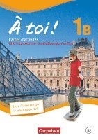 À toi! 1B. Carnet d'activités für Fünfbändige Ausgabe mit Audios online und eingelegtem Förderheft 1