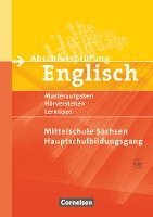 Abschlussprüfung Englisch. 9. Schuljahr. Hauptschulbildungsgang. Musterprüfungen, Lerntipps. Mittelschule Sachsen - Neubearbeitung 1