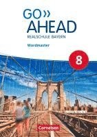 Go Ahead 8. Jahrgangsstufe - Ausgabe für Realschulen in Bayern - Wordmaster