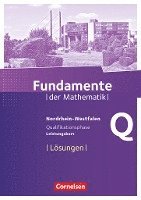 Fundamente der Mathematik Qualifikationsphase - Leistungskurs- Nordrhein-Westfalen - Lösungen zum Schülerbuch 1