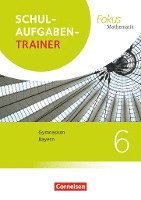 Fokus Mathematik 6. Jahrgangsstufek - Bayern - Schulaufgabentrainer mit Lösungen 1