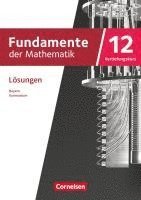 bokomslag Fundamente der Mathematik 12. Jahrgangsstufe Vertiefungskurs. Bayern - Lösungen zum Schulbuch