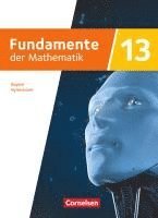 Fundamente der Mathematik 13. Jahrgangsstufe - Ausgabe Bayern 2023 - Schulbuch mit digitalen Hilfen und interaktiven Zwischentests, Inbunden