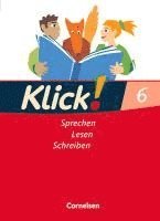 Margret Angel, Nina Bähnk, Marie-Cäcilia Creutz-Völker, Michaela Greisbach, Waltraud Günther, August-Bernhard Jacobs, Wolfgang Kallis, Heide Luckfiel - Klick! Deutsch 6. Schuljahr -  Ausgabe 2007 - Sprechen, Lesen, Schreiben - Schulbuch, Inbunden