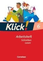 Susanne Bielert, Heike Huck, Catherine Jaulgey, Gabriele Klaßmann, Dagmar Maurer, Rosa Tubach-Regenscheit, Siegfried Wengert - Klick! Deutsch - 6. Schuljahr - Ausgabe 2007 - Schreiben und Lesen - Arbeitsheft mit Lösungen, Häftad