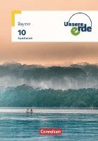 Unsere Erde 10. Jahrgangsstufe. Gymnasium Bayern - Schülerbuch, Inbunden