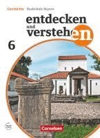 Florian Basel, Heike Bruchertseifer, Judith Englhardt, Matthias Fels, Kathrin Grashiller, Carola Gruner-Basel, Stefanie Müller, Katrin Roth, Maximilian Schuster, Doris Thammer - Entdecken und verstehen 6. Jahrgangsstufe - Für die sechsstufige Realschule in Bayern - Neubearbeitung - Von den Anfängen der Geschichte bis zum Frühmittelalter, Inbunden