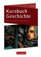 Joachim Biermann, Daniela Brüsse-Haustein, Robin Gliffe, Wolfgang Jäger, Bernd Körte-Braun, Robert Rauh, Ursula Vogel, Robert Rauh - Kursbuch Geschichte. Von der Antike bis zur Gegenwart - Berlin, Brandenburg, Mecklenburg-Vorpommern, Inbunden
