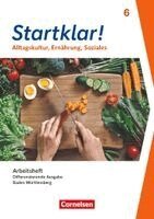 Kirsten Kray, Kirsten Fricke, Birgit Schlepütz, Eva Wieners, Silke Bartsch - Startklar! 6. Schuljahr - Differenzierende Ausgabe Baden-Württemberg ab 2026 - Alltagskultur, Ernährung, Soziales - Arbeitsheft mit eingelegten Lösungen, Häftad