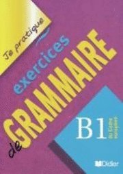 bokomslag Je pratique exercises de Grammaire. B1 du Cadre européen. Übungsbuch