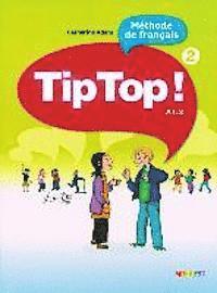 bokomslag Tip Top! 2. Livre de l'élèves . A1