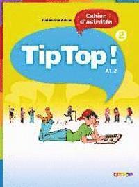 bokomslag Tip Top! 2. Cahier d'activités. A1