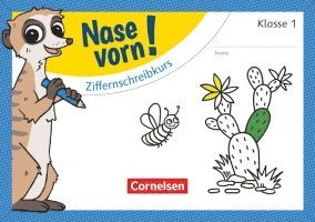 Nase vorn! - Mathematik 1. Schuljahr - Ziffernschreibkurs 1