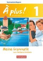 bokomslag À plus! Band 1: 6. Jahrgangsstufe - Bayern - Meine Grammatik zum Selberschreiben