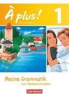 À plus! Nouvelle édition. Band 1. Meine Grammatik zum Selberschreiben 1