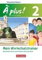 À plus ! - Nouvelle édition Band 2 - Bayern - Mein Wortschatztrainer 1