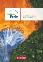 Maximiliane Bonauer, Nina Erdmann, Josef Eßer, Marcus Hillerich, Niklas Kaeseler, Anne Klein, Rainer Koch, Julia Liesenberg, Johanna Mühr, Jürgen Neumann, Hanno Ohletz, Kay Rosenbach, Florian Tim Rudnip, Udo Wennekers - Unsere Erde - Sekundarstufe II - Qualifikationsphase - Ausgabe Nordrhein-Westfalen ab 2022 - Schulbuch, Inbunden