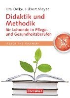 Teach the teacher: Didaktik und Methodik für Lehrende in Pflege und Gesundheitsberufen 1