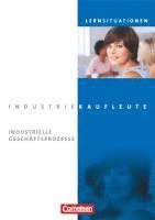 Industriekaufleute. Jahrgangsübergreifend - Industrielle Geschäftsprozesse. Arbeitsbuch mit Lernsituationen