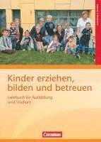 Karin Beher, Saskia Bender, Daniela Braun, Ingerose Braunecker, Katy Dieckerhoff, Cornelie Dietrich, Pia Theresia Franke, Tina Friederich, Ira Gawlitzek, Sabine Herm, Sabine Hirler, Norbert Hocke, Irmgard Hofmann, Matthias Hugoth, Veronika Hundegger, Astrid Kerl-Wienecke, Helen Knauf, Tassilo Knauf, Gerlinde Knisel-Scheuring, Andreas Koch, Ute Koglin, Christina Krause, Anita Meyer, Manfred Mürbe, Winfried Noack, Albrecht Nolting, Sibel Ocak, Freya Pausewang, Franz Petermann, Simone Pfeffer, Marissa Rehberg, Xenia Roth, Gisela Ruwe, Peter Schäfer, Tatjana Spaerke, Stefanie Stadler, Dorothea Strack-Rathke, Manfred Vogelsberger, Thomas Weber, Andreas Ziegner, Renate Zimmer - Kinder erziehen, bilden und betreuen: Lehrbuch für Ausbildung und Studium, Inbunden