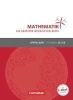 Mathematik Klasse 12/13. Schülerbuch Allgemeine Hochschulreife - Wirtschaft 1