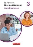 Sabrina Böing, Christian Dirksen, Kai Franke, Michael Klein, Dagmar Linzenich, Sandra Pita-Leichsenring, Manfred Scharffe, Anja Seiler - Be Partners - Büromanagement 3. Ausbildungsjahr: Lernfelder 9-13 - Lernsituationen, Häftad