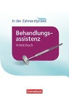 In der Zahnarztpraxis - Behandlungsassistenz. Arbeitsbuch 1