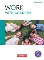 Shaunessy Ashdown, Stephanie Skutta, Ian Wood - Work with Children A2/B1 - 2nd edition - Englisch für Kinderpflege und Sozialpädagogische Assistenz - Schulbuch mit digitalen Medien, Häftad