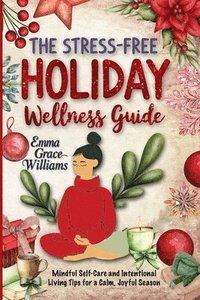 bokomslag The Stress-Free Holiday Wellness Guide