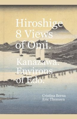 Hiroshige 8 Views of &#332;mi. Kanazawa. Environs of Edo 1