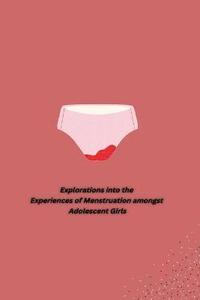 bokomslag Explorations into the Experiences of Menstruation amongst Adolescent Girls