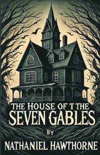 bokomslag House Of The Seven Gables(Illustrated)