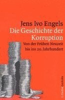 Jens Ivo Engels - Die Geschichte der Korruption, Inbunden